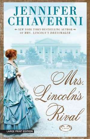 Mrs. Lincoln's Rival de Jennifer Chiaverini