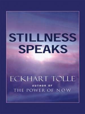 Stillness Speaks de Eckhart Tolle