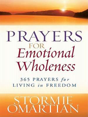 Prayers for Emotional Wholeness: 365 Prayers for Living in Freedom de Stormie Omartian