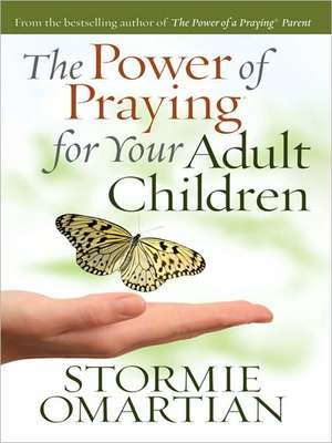 The Power of Praying for Your Adult Children de Stormie Omartian