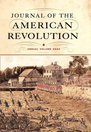 Journal of the American Revolution 2024: Annual Volume de Don N. Hagist