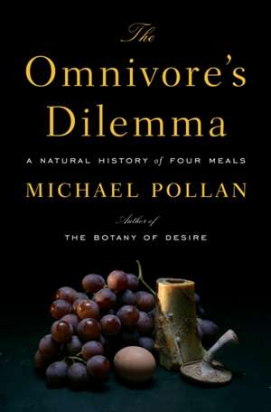 The Omnivore's Dilemma: A Natural History of Four Meals de Michael Pollan