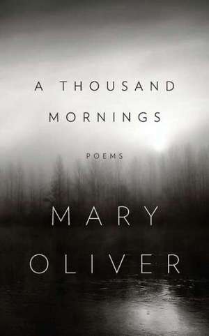 A Thousand Mornings de Mary Oliver