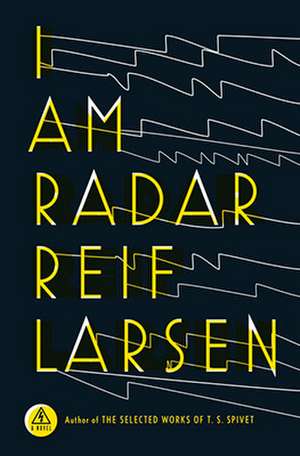 I Am Radar de Reif Larsen