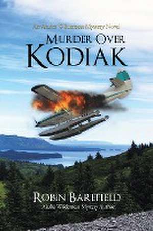 Murder Over Kodiak de Robin Barefield