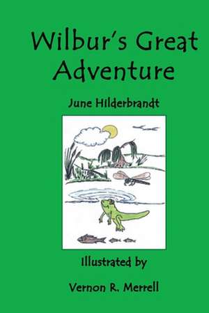 Wilbur's Great Adventure de Sandra June Hilderbrandt