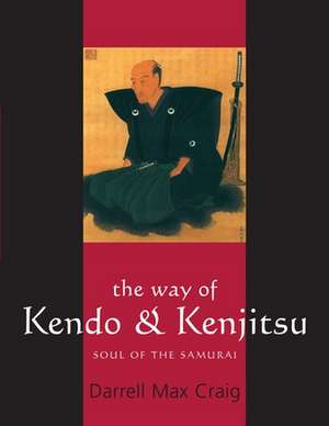 The Way of Kendo & Kenjitsu de Max Craig Darrell