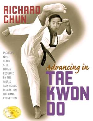 Advancing in Tae Kwon Do de Richard Chun