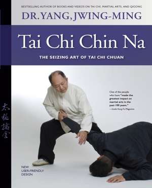 Tai Chi Chin Na Revised de Jwing Ming Yang