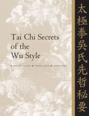 Tai Chi Secrets of the Wu Style de Jwing Ming Yang