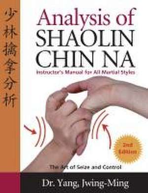 Analysis of Shaolin Chin Na de Jwing Ming Yang