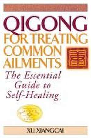 Qigong for Treating Common Ailments de Xu Xiangcai