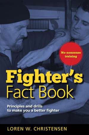 Fighter's Fact Book: Principles and Drills to Make You a Better Fighter de Loren W. Christensen