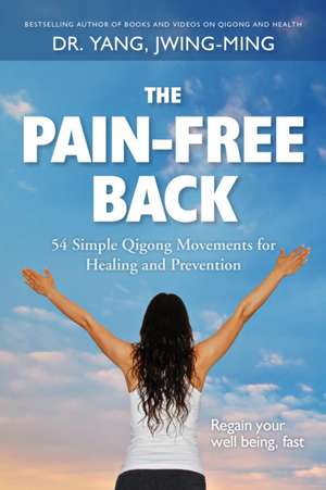 The Pain-Free Back de Jwing Ming Yang