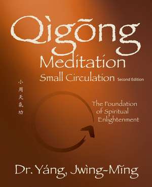 Qigong Meditation Small Circulation 2nd. Ed. de Jwing Ming Yang