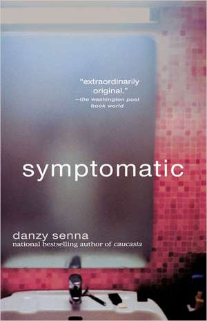 Symptomatic de Danzy Senna