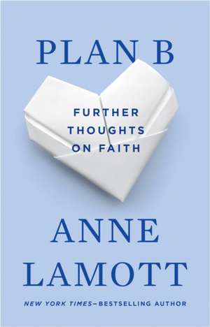 Plan B: Further Thoughts on Faith de Anne Lamott