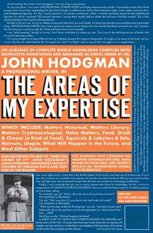 The Areas Of My Expertise: A Compendium of Complete World Knowledge Compiled with Instructive Annotation and Arranged in Useful Order by Mysel de John Hodgman