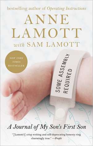 Some Assembly Required: A Journal of My Son's First Son de Anne Lamott