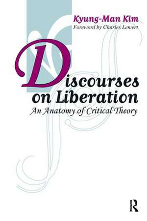 Discourses on Liberation: An Anatomy of Critical Theory de Kyung-Man Kim