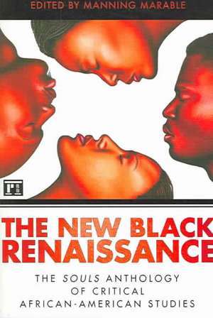 New Black Renaissance: The Souls Anthology of Critical African-American Studies de Manning Marable