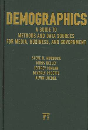 Demographics: A Guide to Methods and Data Sources for Media, Business, and Government de Steven H. Murdock