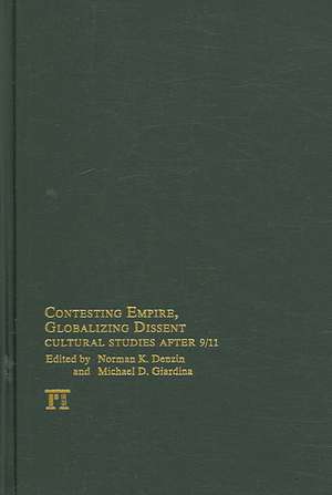 Contesting Empire, Globalizing Dissent: Cultural Studies After 9/11 de Norman K. Denzin