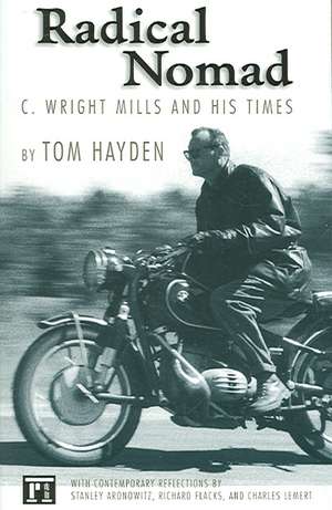 Radical Nomad: C. Wright Mills and His Times de Tom Hayden