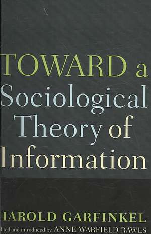 Toward A Sociological Theory of Information de Harold Garfinkel