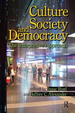 Culture, Society, and Democracy: The Interpretive Approach de Isaac Reed