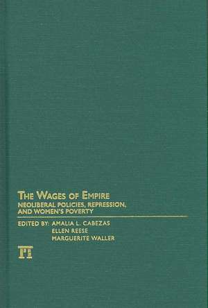 Wages of Empire: Neoliberal Policies, Repression, and Women's Poverty de Amalia L. Cabezas