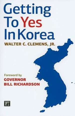 Getting to Yes in Korea de Walter C. Clemens Jr