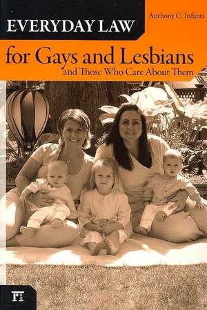 Everyday Law for Gays and Lesbians: And Those Who Care About Them de Anthony C. Infanti