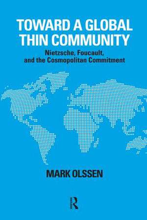 Toward a Global Thin Community: Nietzsche, Foucault, and the Cosmopolitan Commitment de Mark Olssen