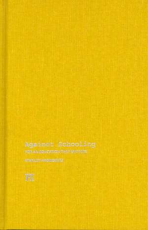 Against Schooling: For an Education That Matters de Stanley Aronowitz
