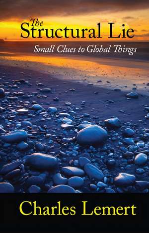 Structural Lie: Small Clues to Global Things de Charles C. Lemert
