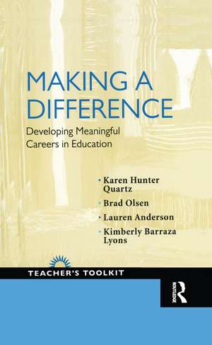 Making a Difference: Developing Meaningful Careers in Education de Karen Hunter-Quartz