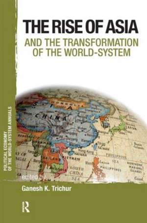 Asia and the Transformation of the World-system de Ganesh K. Trichur