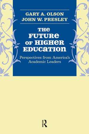 Future of Higher Education: Perspectives from America's Academic Leaders de Gary A. Olson