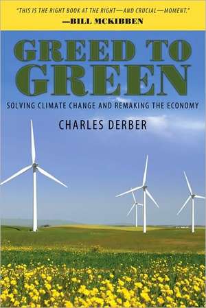 Greed to Green: Solving Climate Change and Remaking the Economy de Charles Derber