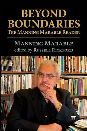 Beyond Boundaries: The Manning Marable Reader de Manning Marable