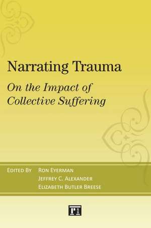 Narrating Trauma: On the Impact of Collective Suffering de Ronald Eyerman