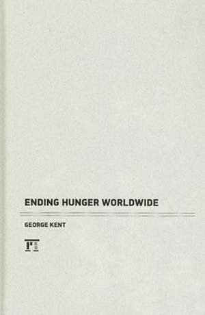 Ending Hunger Worldwide de George Kent