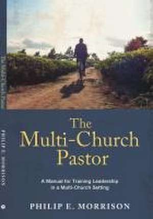 The Multi-Church Pastor de Philip E Morrison