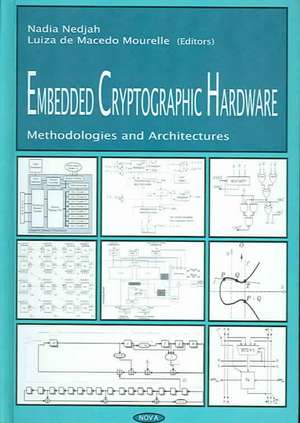 Embedded Cryptographic Hardware: Methodologies & Architectures de Nadia Nedjah