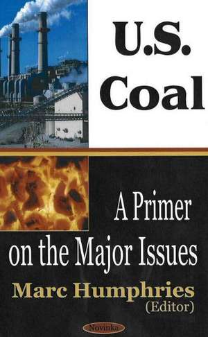 U.S. Coal: A Primer on the Major Issues de Marc Humphries