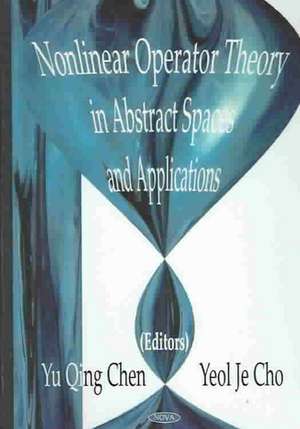 Nonlinear Operator Theory in Abstract Space & Applications de Yu Qing Chen