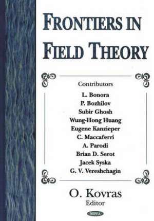 Frontiers in Field Theory de O. Kovras