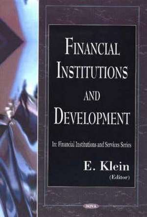 Financial Institutions and Development de E. Klein