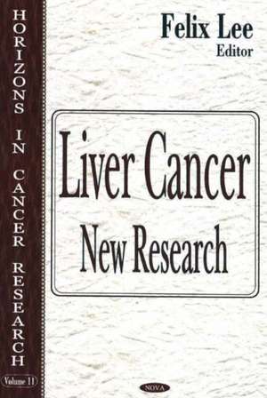 Liver Cancer: New Research de Felix Lee